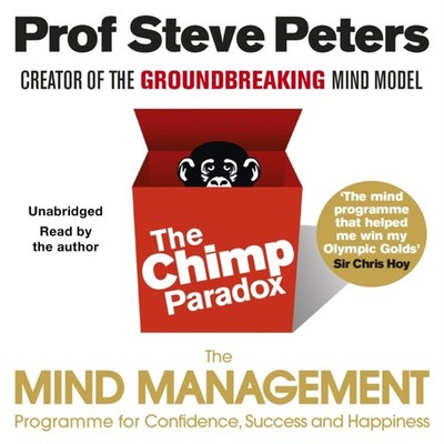 The Chimp Paradox: The Acclaimed Mind Management  by Prof Steve Peters CD