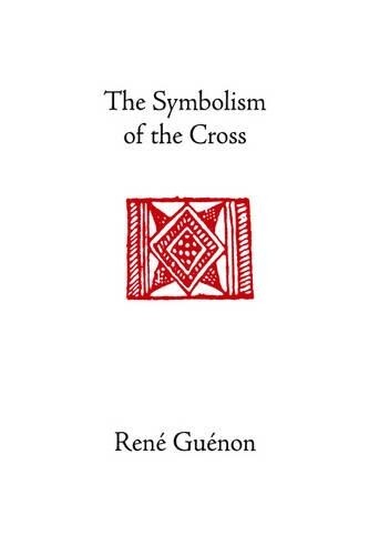 Thumbnail - Rene Guenon The Symbolism Of The Cross (gebundene Ausgabe)