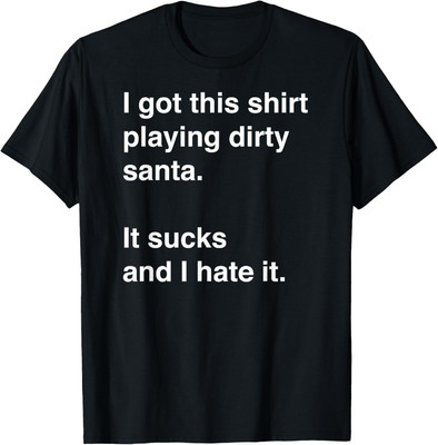 Funny, sarcastic Dirty Santa Idea Short Sleeve T Shirt