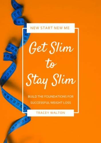 Get Slim to Stay Slim: Build the Foundations for Successful Weight Loss-Trace