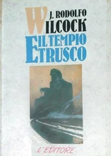 IL TEMPIO ETRUSCO WILCOCK RODOLFO L'EDITORE 1991  BROSSURA CON ALETTE
