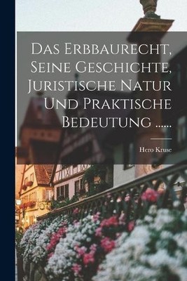 Hero Kruse Das Erbbaurecht, Seine Geschichte, Juristisch (Paperback) (UK IMPORT)