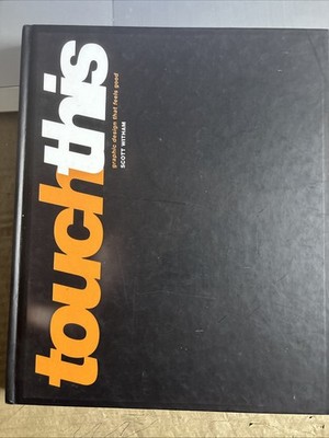 Touch This : Graphic Design That Feels Good by Scott Witham (2005, Hardcover)