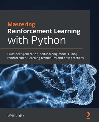 Enes Bilgin Mastering Reinforcement Learning with Python (Paperback)