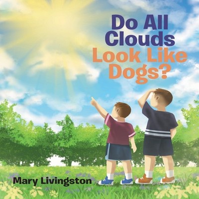 Do All Clouds Look Like Dogs? LivingstonMary Paperback Publishing