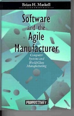 Software and the Agile Manufacturer : Computer Systems and World