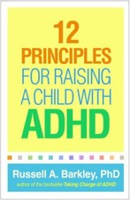 12 Principles for Raising a Child With ADHD by Russell A. Barkley