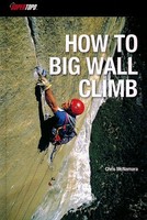 How To Big Wall Climb By Chris Mcnamara, (paperback), Supertopo , New, Free Ship on sale How To Big Wall Climb By Chris Mcnamara, (paperback), Supertopo , New, Free Ship on sale