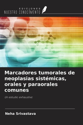 Marcadores tumorales de neoplasias sistémicas, orales y paraorales comunes Neha