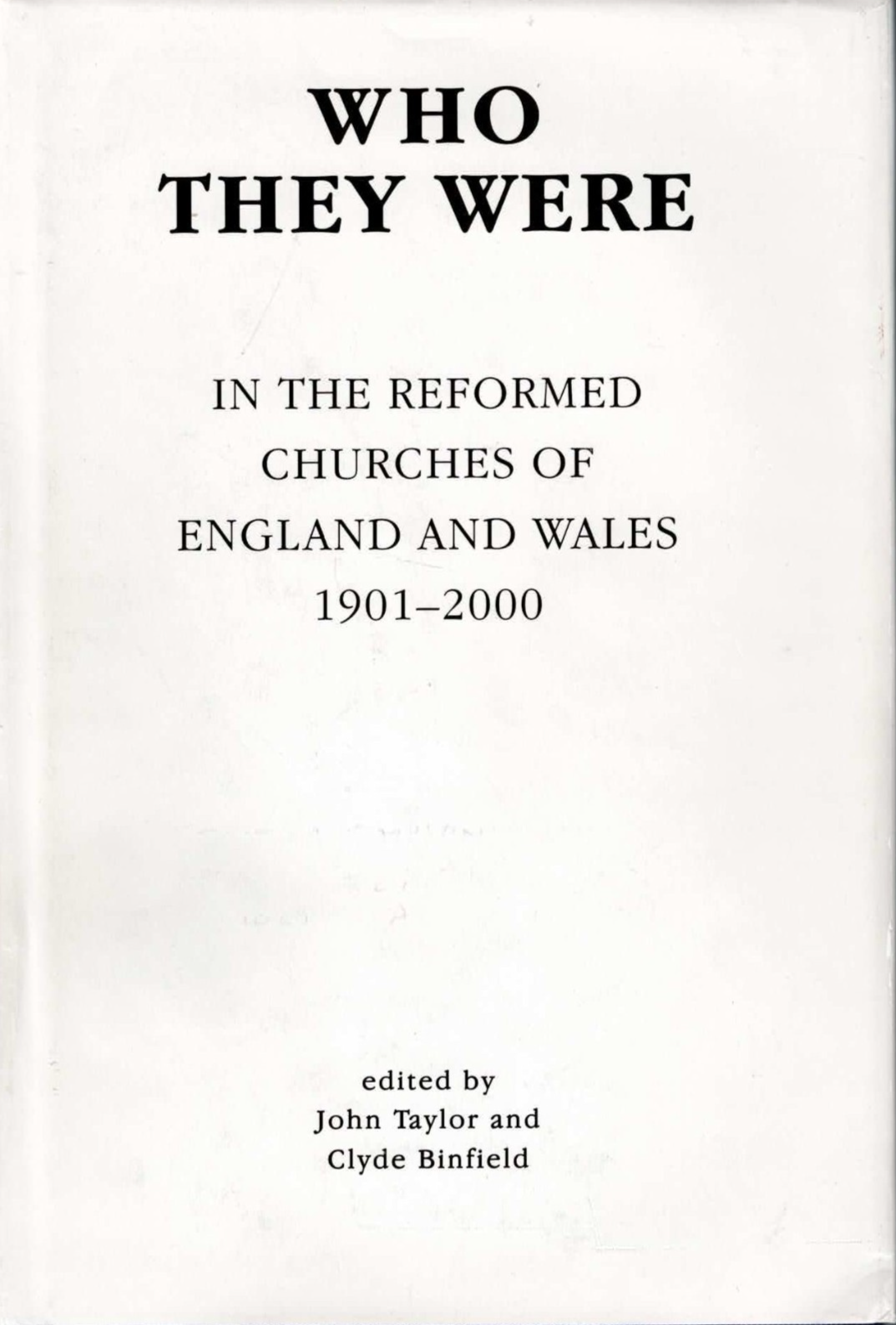 Who They Were: In the Reformed Churches of England and Wales, 1901-2000 (2007)