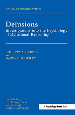 Delusions: Investigations Into The Psychology Of Delusional Reasoning by Philip