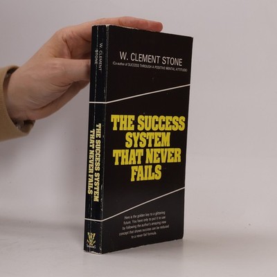The Success System That Never Fails  |  William Clement Stone