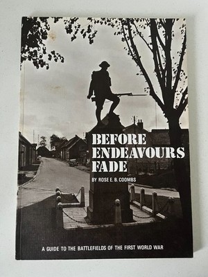 Before Endeavours Rose E.B. Coombs Guide to WW1 Battlefields 1st Edition 1976