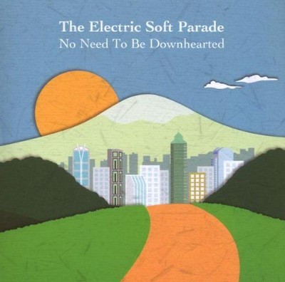 the Electric Soft Parade - No Need to Be Downhearted