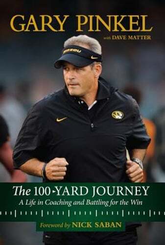 The 100-Yard Journey: A Life in Coaching and Battling for the Win by Gary Pinkel