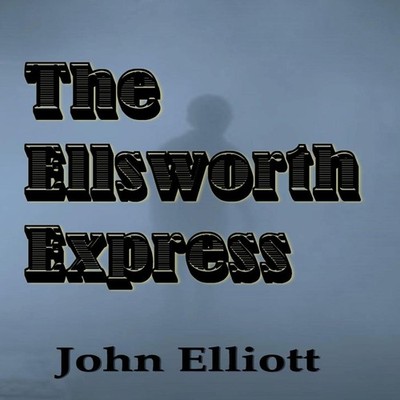 The Ellsworth Express John Elliott Paperback Amazon Digital Servi