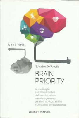 Brain priority. Die Wunder und Schattenzonen unseres Geistes