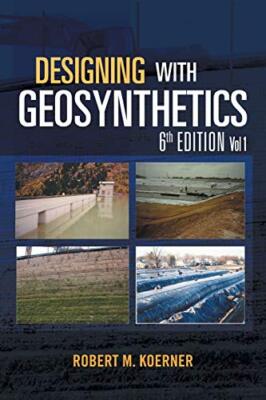 Designing with Geosynthetics - 6th Edition Vol. 1                              