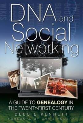 DNA and Social Networking: A Guide to Genealogy in the Twenty-First  - GOOD