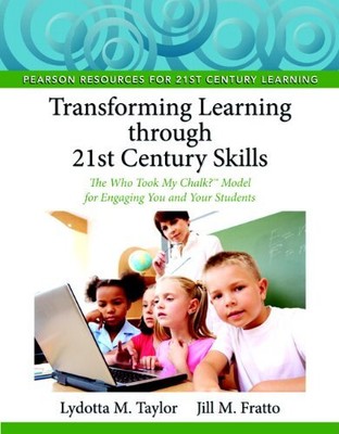 TRANSFORMING LEARNING THROUGH 21ST CENTURY SKILLS: THE WHO By Lydotta M. Taylor