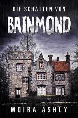 Moira Ashly | Die Schatten von Bainmond | Taschenbuch | Deutsch (2022) | 288 S.