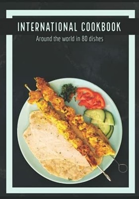 International Cookbook: Around the world in 80 Buch Independently published