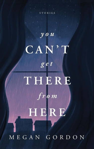 Megan Gordon | You Can't Get There From Here | Taschenbuch | Englisch (2021)-image