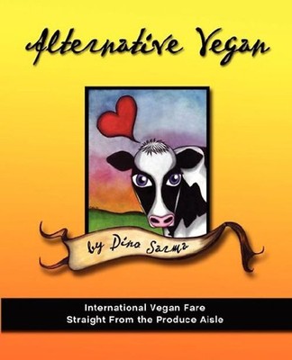Alternative Vegan: International Vegan Fare Straight from the Produce Aisle - Sa
