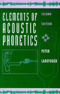 Elements of Acoustic Phonetics by Peter Ladefoged: Used