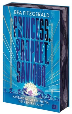 Bea Fitzgerald / Princess, Prophet, Saviour - Kassandra, die P ...9783570180990