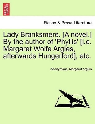 Lady Branksmere. [A Novel.] by the Author of 'Phyllis' [I.E. Margaret Wolfe Argl
