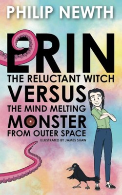 Erin the Reluctant Witch versus the Mind Meltin, Newth, Newth,..