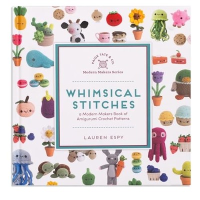 Whimsical Stitches: A Modern Makers Book of Amigurumi  by Lauren Espy 1944515631