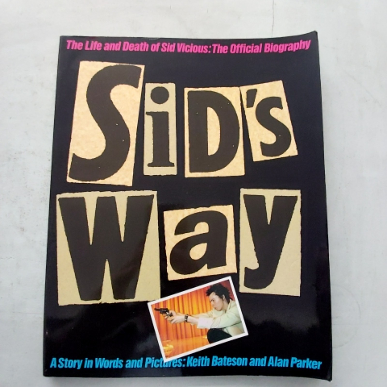 Sid's Way The Official Biography of Sid Vicious by Bateson Parker