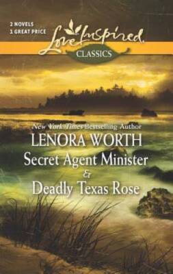 Secret Agent Minister and Deadly Texas Rose (Love Inspired Classics) - GOOD