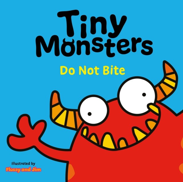 Tiny Monsters Don't Bite by Sweet Cherry Publishing (Board book)
