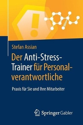 Der Anti-Stress-Trainer fr Personalverantwortliche: Praxis f?r Sie und Ihre Mita