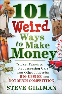 101 Weird Ways to Make Money: Cricket Farming, Repossessing Cars