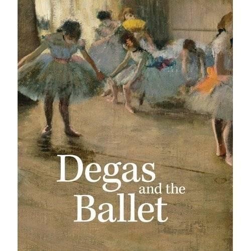 Degas and the Ballet: Picturing Movement, Jill DeVonyar
