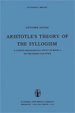 Aristotle's Theory of the Syllogism: A Logico-Philological Study of Book a of th