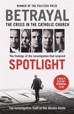 Betrayal: The Crisis In the Catholic Church: The Find... by Globe, The Investiga