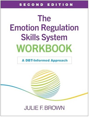 The Emotion Regulation Skills System Workbook, Second Edition: A DBT-Informed A