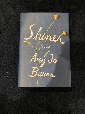 Shiner : A Novel by Amy Jo Burns (2020, Hardcover)