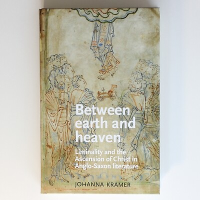Between Earth and Heaven: Liminality and the Ascension of Christ in Anglo-Saxo..