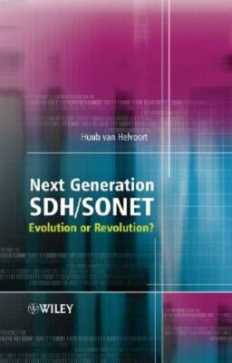 Next Generation Sdh/SONET: Evolution or Revolution? by Huub Van Helvoort: New