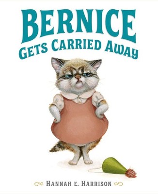 Bernice Gets Carried Away - hardcover Harrison, Hannah E.