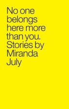 No One Belongs Here More Than You: Stories by July, Miranda [Paperback]