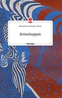 Zeitschuppen. Life Is A Story - Story.One Clara Johanna Dettinger-Klemm
