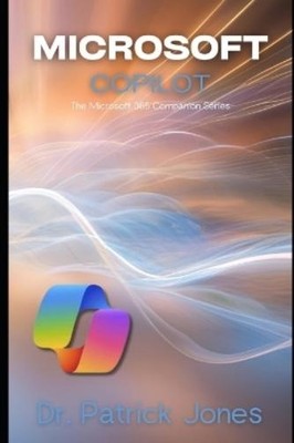 Patrick Jones Microsoft Copilot (Paperback) Microsoft 365 Companion