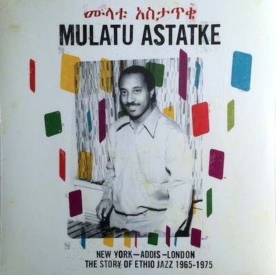 Mulatu Astatke - New York - Addis - London - The Story Of Ethio Jazz 1965-1975 -